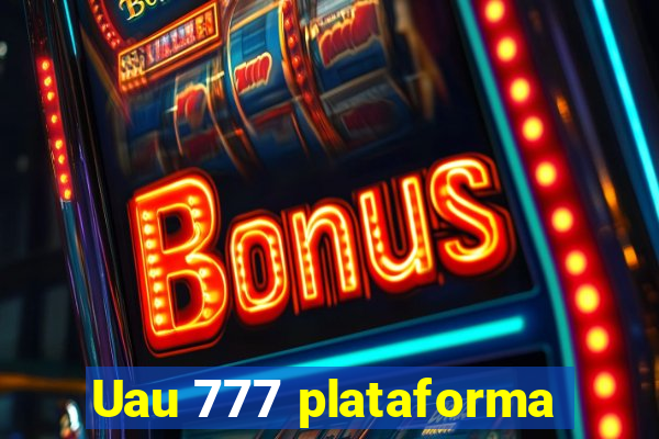 Uau 777 plataforma